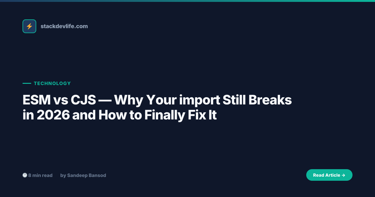 ESM vs CJS — Why Your import Still Breaks in 2026 and How to Finally ...